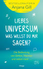 Liebes Universum, was willst du mir sagen?: Die Bedeutung von Zahlen, Träumen und vielem mehr ...