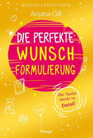 Title: Die perfekte Wunschformulierung, Author: Anjana Gill