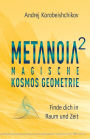Metanoia 2 - Magische Kosmos Geometrie: Finde dich in Raum und Zeit