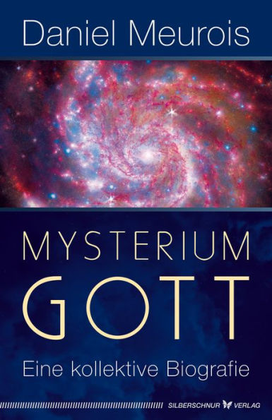 Mysterium Gott: Eine kollektive Biografie