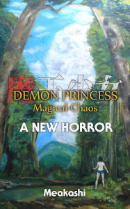 Title: Demon Princess Magical Chaos Volume 1: A New Horror, Author: Meakashi