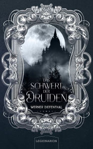 Title: Das Schwert der Druiden, Author: Werner Diefenthal