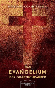 Title: Das Evangelium der Grabtuchräuber, Author: Heinz-Joachim Simon