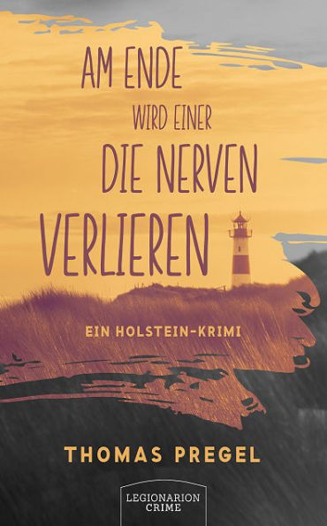 Am Ende wird einer die Nerven verlieren: Ein Holstein-Krimi