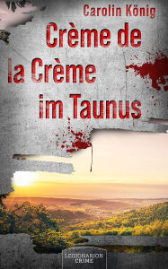 Title: Crème de la Crème im Taunus, Author: Carolin König