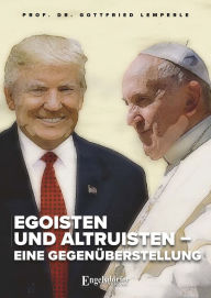 Title: Egoisten und Altruisten - eine Gegenüberstellung, Author: Gottfried Lemperle