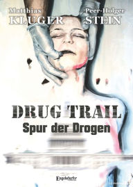 Title: Drug trail - Spur der Drogen, Author: Matthias Kluger