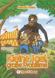 Title: Kleine Igel - große Probleme: Tyran und Timmy, Author: Manuel Enders