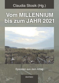 Title: Vom MILLENNIUM bis zum JAHR 2021: Episoden aus dem Alltag von Hans Hüfner, Author: Claudia Stosik