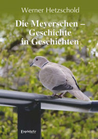 Title: Die Meyerschen - Geschichte in Geschichten, Author: Werner Hetzschold