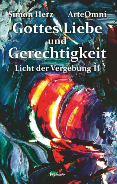 Gottes Liebe und Gerechtigkeit: Licht der Vergebung - Teil 2. Mit Bildern von ArteOmni