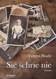 Title: Sie schrie nie: Roman, Author: Verena Brade