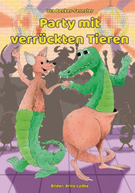Title: Party mit verrückten Tieren: Mit Illustrationen von Arite Lüdke, Author: Uta Becker-Fernsler