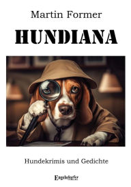 Title: Hundiana: Hundekrimis und Gedichte, Author: Martin Former