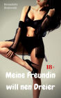 Meine Freundin will nen Dreier: Perverse Story