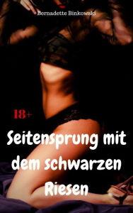 Title: Seitensprung mit dem schwarzen Riesen: Perverse Story, Author: Bernadette Binkowski