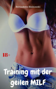 Title: Training mit der geilen MILF: Versaute MILF Story, Author: Bernadette Binkowski