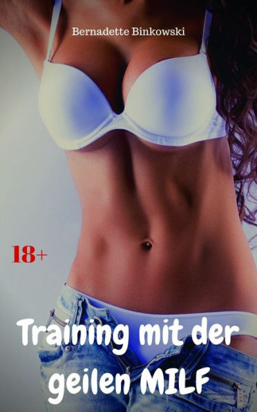 Training mit der geilen MILF: Versaute MILF Story