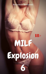 Title: MILF Explosion 6: 15 versaute MILF Storys, Author: Bernadette Binkowski