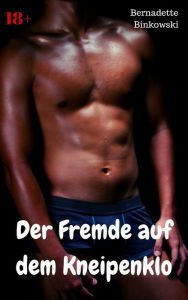 Title: Der Fremde auf dem Kneipenklo: Perverse Gay Story, Author: Bernadette Binkowski