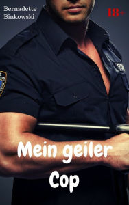 Title: Mein geiler Cop: Perverse Gay Story, Author: Bernadette Binkowski