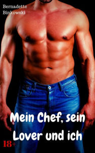 Title: Mein Chef, sein Lover und ich: Perverse Gay Story, Author: Bernadette Binkowski