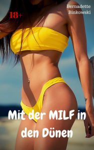 Title: Mit der MILF in den Dünen: Versaute MILF Story, Author: Bernadette Binkowski