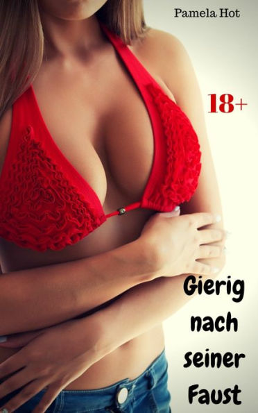 Gierig Nach Seiner Faust Heiße Sexgeschichte By Pamela Hot Ebook Barnes And Noble® 