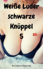 Weiße Luder - schwarze Knüppel 5: 15 versaute Interracial-Storys