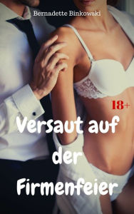 Title: Versaut auf der Firmenfeier: Perverse Story, Author: Bernadette Binkowski