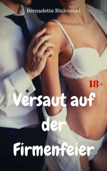 Versaut auf der Firmenfeier: Perverse Story