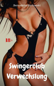 Title: Swingerclub Verwechslung: Perverse Story, Author: Bernadette Binkowski