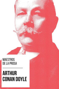 Title: Maestros de la Prosa - Arthur Conan Doyle, Author: Arthur Conan Doyle