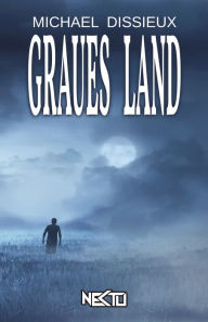 Title: Graues Land, Author: Michael Dissieux