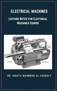 Title: Electrical Machines: Lecture Notes for Electrical Machines Course, Author: Dr. Hidaia Mahmood Alassouli