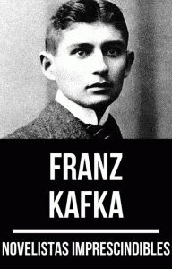 Title: Novelistas Imprescindibles - Franz Kafka, Author: Franz Kafka