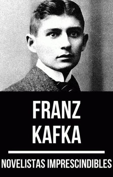 Novelistas Imprescindibles - Franz Kafka