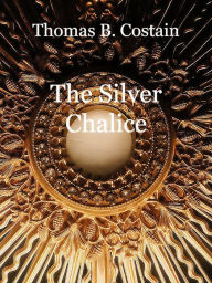 Title: The Silver Chalice, Author: Thomas B. Costain