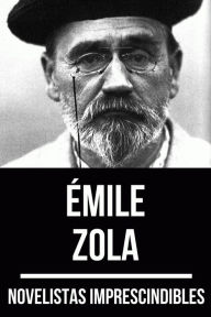 Title: Novelistas Imprescindibles - Émile Zola, Author: Émile Zola