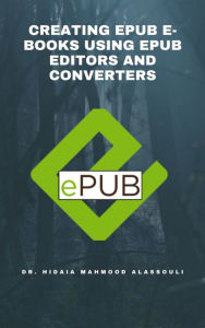 Title: Creating EPUB E-books Using EPUB Editors and Converters, Author: Dr. Hidaia Mahmood Alassouli