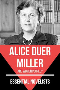 Title: Essential Novelists - Alice Duer Miller: Are women people?, Author: Alice Duer Miller