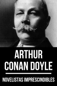 Title: Novelistas Imprescindibles - Arthur Conan Doyle, Author: Arthur Conan Doyle