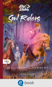 Title: Star Stable: Soul Riders 2. Die Legende erwacht: Kinderbuch ab 8 Jahren voller Magie, Freundschaft und Pferde, Author: Helena Dahlgren
