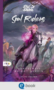 Title: Star Stable: Soul Riders 3. Dunkelheit bricht herein, Author: Helena Dahlgren