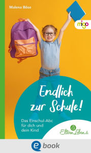 Title: Endlich zur Schule!: Das Einschul-Abc für dich und dein Kind, Author: Malena Böse