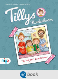 Title: Tillys Kinderkram. Tilly hat jetzt zwei Zimmer, Author: Jasmin Schaudinn