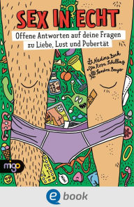 Title: Sex in echt: Offene Antworten auf deine Fragen zu Liebe, Lust und Pubertät, Author: Nadine Beck