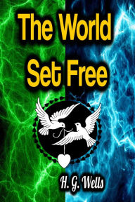 Title: The World Set Free, Author: H. G. Wells