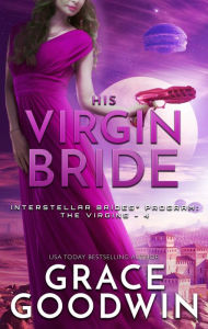 Download english essay book His Virgin Bride: Interstellar Brides® Program- The Virgins (English literature) CHM ePub FB2 by Grace Goodwin 9783969531242