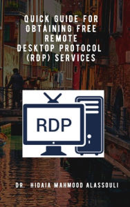 Title: Quick Guide for Obtaining Free Remote Desktop Protocol (RDP) Services, Author: Dr. Hidaia Mahmood Alassouli